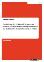 Beitrag der Lokalnachrichten des privaten Funkmediums 'unserRadio Passau' zur politischen Information seiner Hoerer