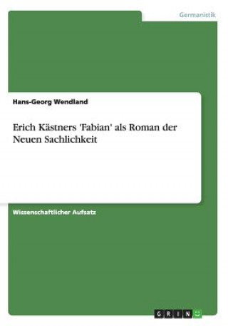 Erich Kastners 'Fabian' als Roman der Neuen Sachlichkeit