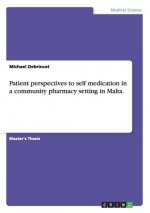 Patient perspectives to self medication in a community pharmacy setting in Malta.