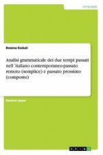 Analisi grammaticale dei due tempi passati nell'italiano contemporaneo-passato remoto (semplice) e passato prossimo (composto)