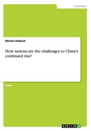 How serious are the challenges to China's continued rise?