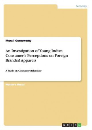 Investigation of Young Indian Consumer's Perceptions on Foreign Branded Apparels
