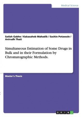 Simultaneous Estimation of Some Drugs in Bulk and in their Formulation by Chromatographic Methods.