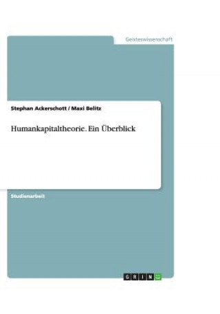 Humankapitaltheorie. Ein Überblick