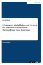 E-Commerce. Moeglichkeiten und Grenzen des elektronisch unterstutzten Merchandisings einer Hochschule