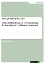 Komik der Handlung, der Sprachhandlung, der Komoedie auf 'Les Plaideurs' angewandt