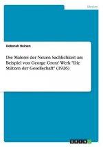 Malerei der Neuen Sachlichkeit am Beispiel von George Grosz' Werk 