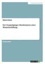 Doppelganger. Manifestation einer Wunscherfullung