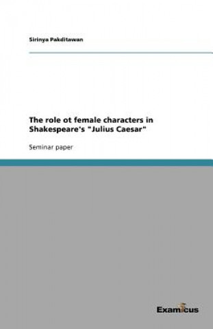 role ot female characters in Shakespeare's Julius Caesar