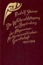 Die Weihnachtstagung zur Begründung der Allgemeinen Anthroposophischen Gesellschaft 1923/1924