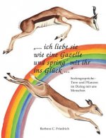 Ich liebe sie wie eine Gazelle und spring' mit ihr ins Gluck.