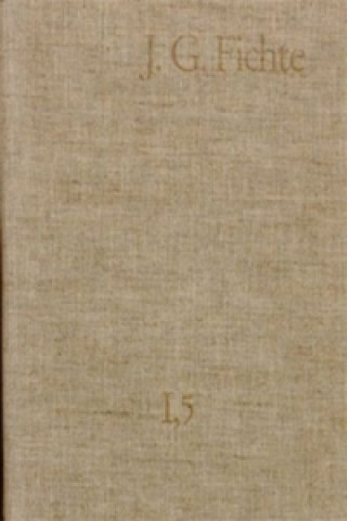 Johann Gottlieb Fichte: Gesamtausgabe / Reihe II: Nachgelassene Schriften. Band 5: Nachgelassene Schriften 1796-1801