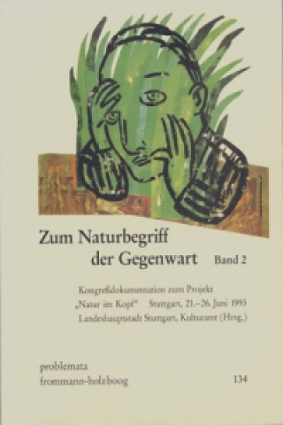Zum Naturbegriff der Gegenwart. Bd.2