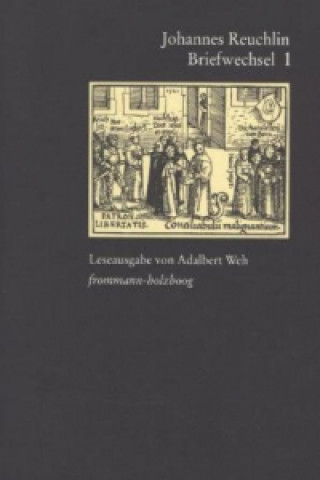 Johannes Reuchlin: Briefwechsel. Leseausgabe / Band 1: 1477-1505. Bd.1