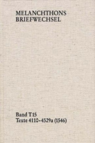 Melanchthons Briefwechsel / Band T 15: Texte 4110-4529a (1546). Bd.T 15