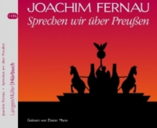 Sprechen wir über Preußen, 3 Audio-CDs. Vol.1+2