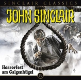 John Sinclair Classics - Horrorfest am Galgenhügel, 1 Audio-CD