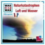 WAS IST WAS Hörspiel: Naturgewalten / Luft und Wasser, Audio-CD, Audio-CD