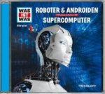 WAS IST WAS Hörspiel: Roboter & Androiden/ Supercomputer, 1 Audio-CD