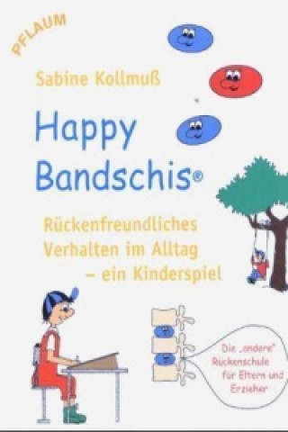 Happy Bandschis - rückenfreundliches Verhalten im Alltag - ein Kinderspiel