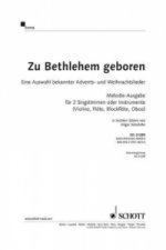 Zu Bethlehem geboren, 2 Singstimmen oder 2-stimmigen Chor, Melodie-Ausgabe.