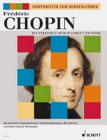 Frédéric Chopin, Ein Streifzug durch Leben und Werk