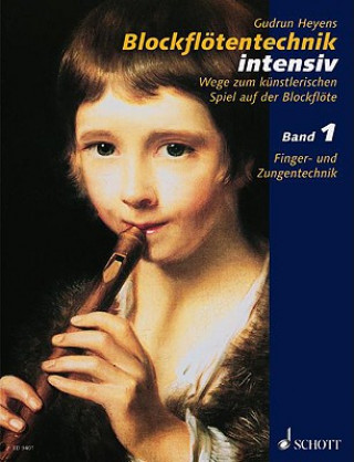 Blockflötentechnik intensiv, Sopran- oder Alt-Blockflöte. Bd.1