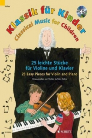 Klassik für Kinder, für Violine u. Klavier, m. Audio-CD. Classical Music for Children, for Violin and Piano, w. Audio-CD