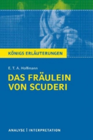 Königs Erläuterungen: Das Fräulein von Scuderi von E.T.A Hoffmann