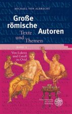 Große römische Autoren / Von Lukrez und Catull zu Ovid