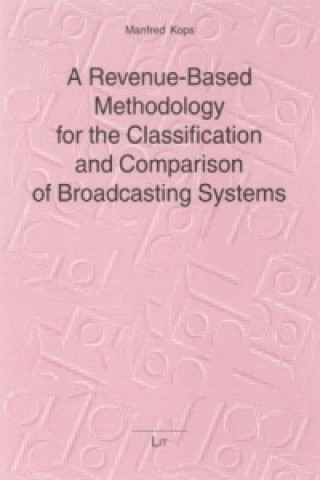 A Revenue-Based Methodology for the Classification and Comparison of Broadcasting Systems