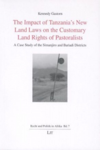 The Impact of Tanzania's New Land Laws on the Customary Land Rights of Pastoralists