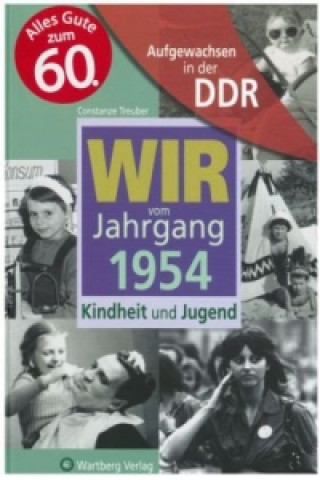 Aufgewachsen in der DDR - Wir vom Jahrgang 1954 - Kindheit und Jugend