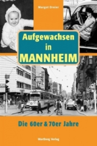 Aufgewachsen in Mannheim. Die 60er & 70er Jahre