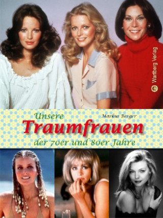 Unsere Traumfrauen der 70er und 80er Jahre