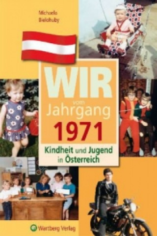 Wir vom Jahrgang 1971 - Kindheit und Jugend in Österreich