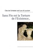 Sans Fin est la Torture de l'Existence..