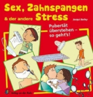 Sex, Zahnspangen und der andere Stress