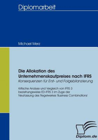 Allokation des Unternehmenskaufpreises nach IFRS - Konsequenzen fur Erst- und Folgebilanzierung