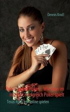 Poker, Poker, Poker - Wie man im Internet erfolgreich Poker spielt