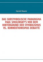 Subsymbolische Paradigma Paul Smolensky's VOR Dem Hintergrund Der Symbolismus vs. Konnektionismus Debatte