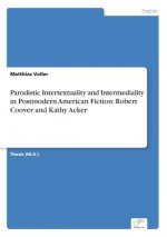 Parodistic Intertextuality and Intermediality in Postmodern American Fiction