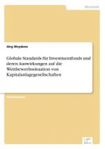 Globale Standards fur Investmentfonds und deren Auswirkungen auf die Wettbewerbssituation von Kapitalanlagegesellschaften