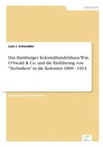 Hamburger Kolonialhandelshaus Wm. O'Swald & Co. und die Einfuhrung von Techniken in die Kolonien 1890 - 1914
