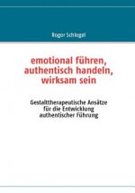 emotional fuhren, authentisch handeln, wirksam sein