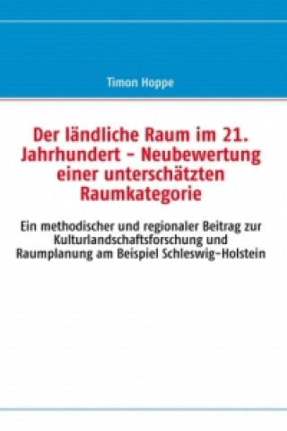 Der ländliche Raum im 21. Jahrhundert - Neubewertung einer unterschätzten Raumkategorie