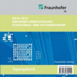 Tagungsband DASS 2013. Dresdner Arbeitstagung Schaltungs- und Systementwurf. CD-ROM., 1 CD-ROM