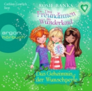 Drei Freundinnen im Wunderland - Das Geheimnis der Wunschperle, 1 Audio-CD