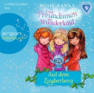 Drei Freundinnen im Wunderland , Auf dem Zauberberg, 1 Audio-CD