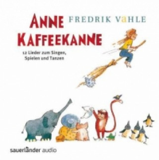 Anne Kaffeekanne: 12 Lieder zum Singen, Spielen und Tanzen, 1 Audio-CD